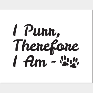 I Purr Therefore I Am - Funny Cat Quote Posters and Art